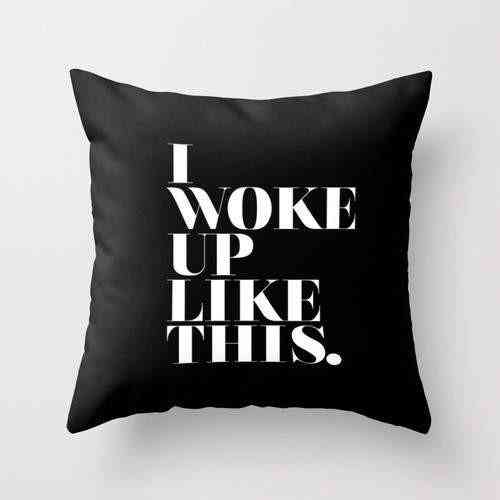 I Woke Up Like This Pillow Cover