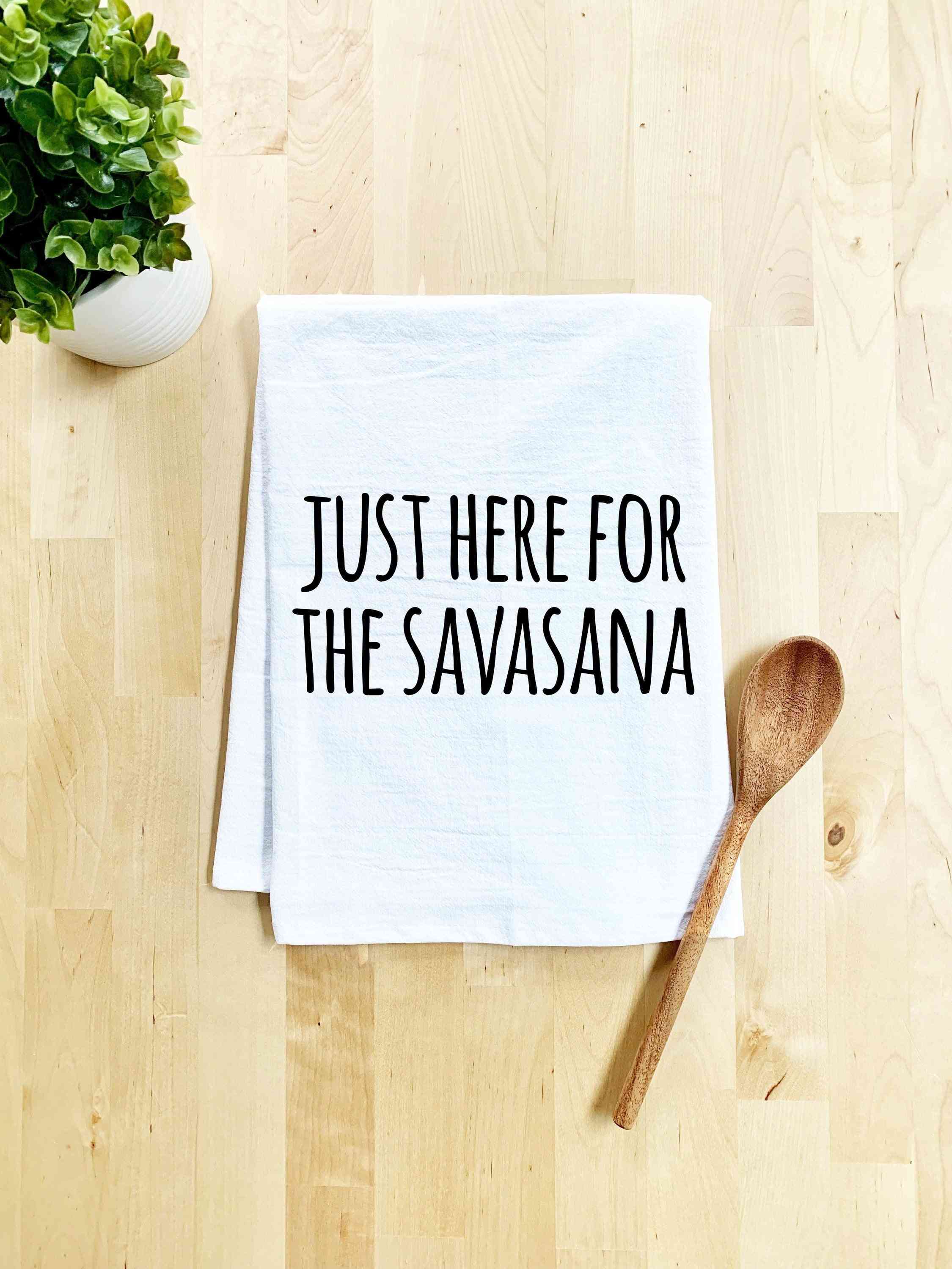 Just Here For The Savasana Print Dish Towel