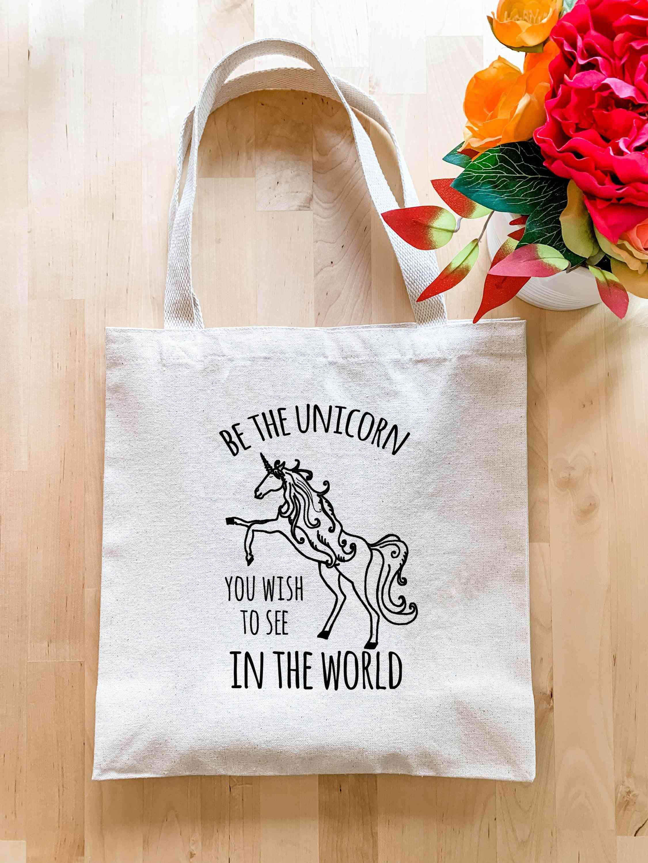 Be The Unicorn You Wish To See In The World - Tote Bag