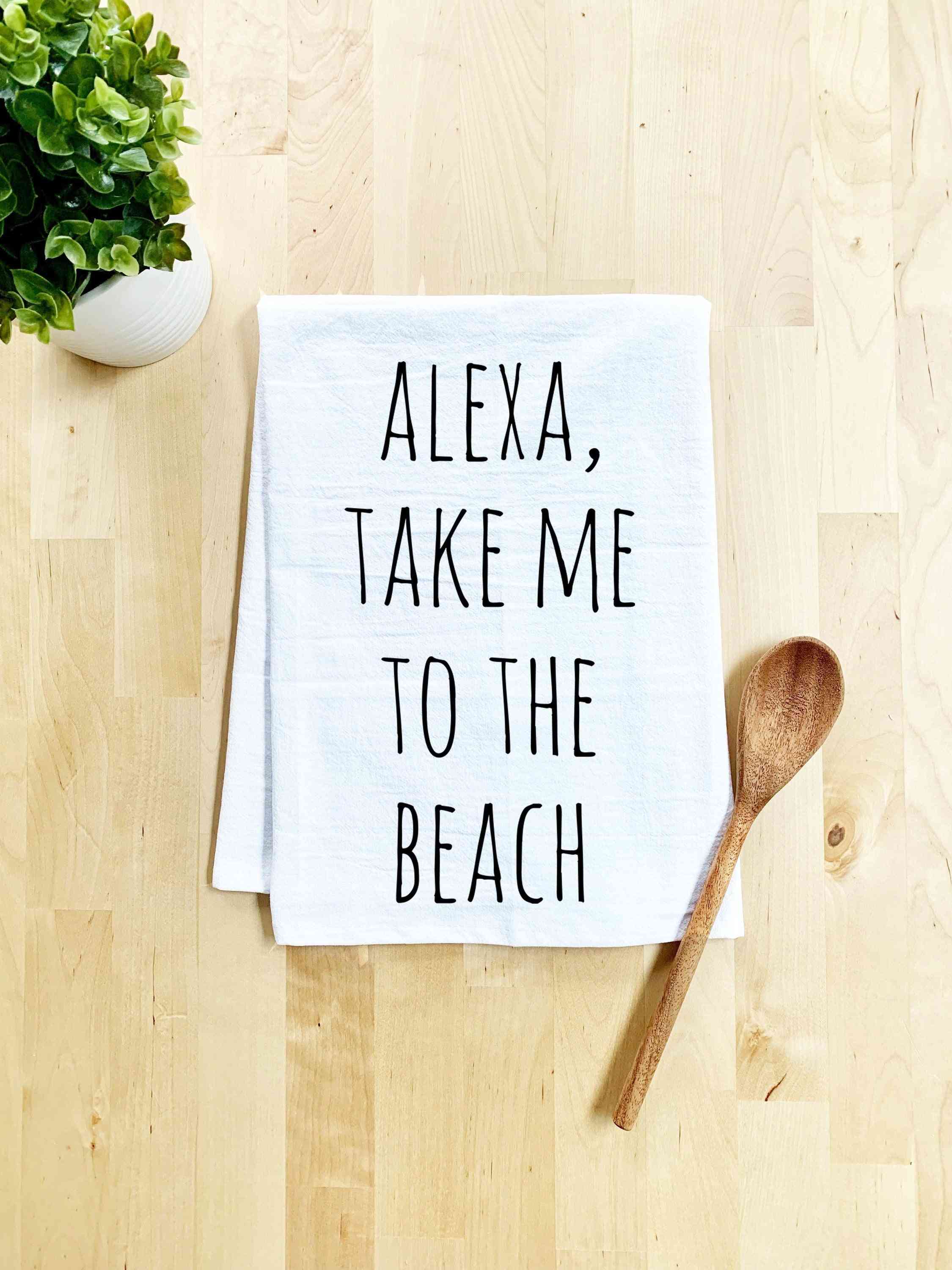 Alexa Take Me To The Beach Dish Towel