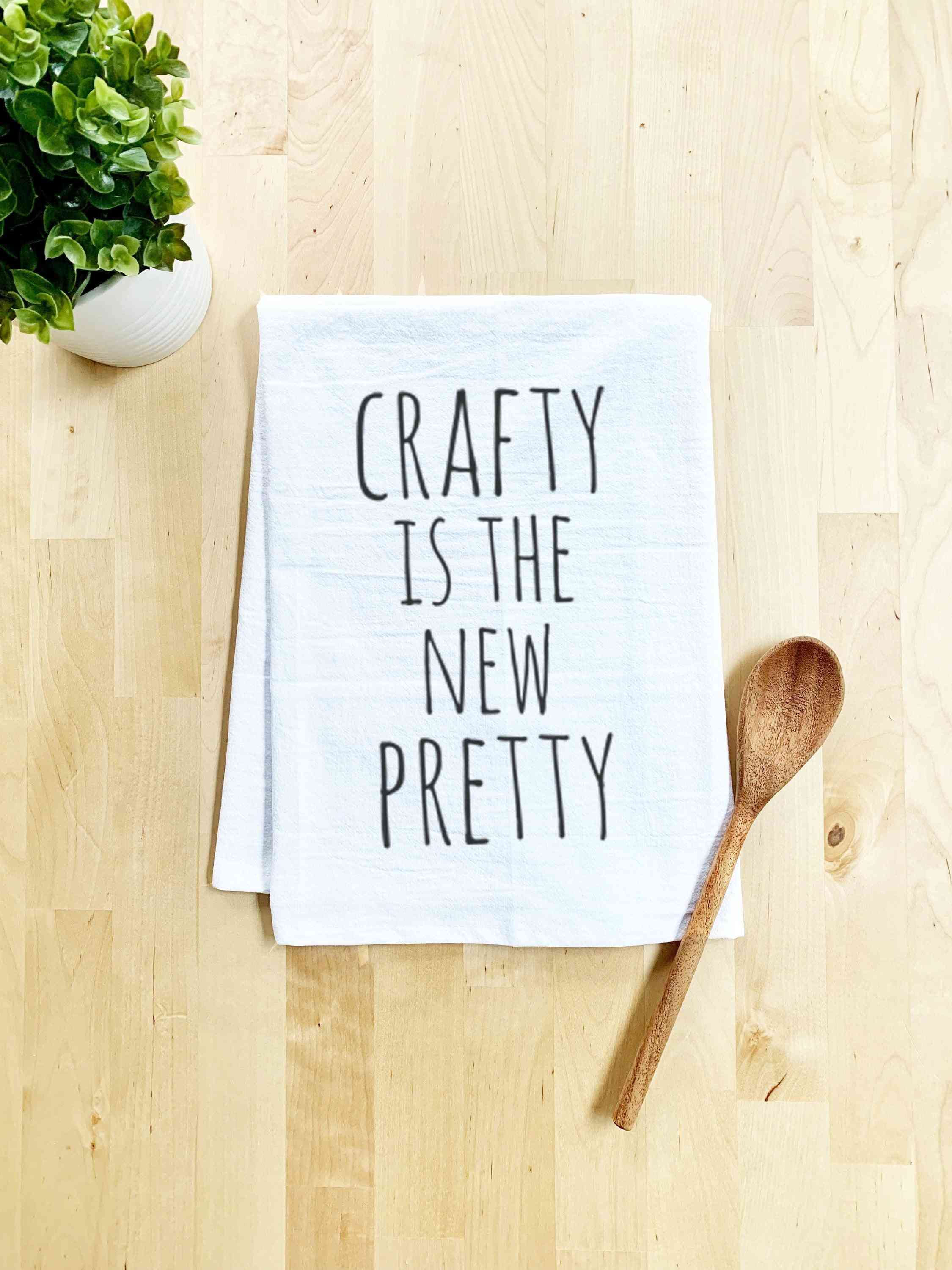 Crafty Is The New Pretty Dish Towel