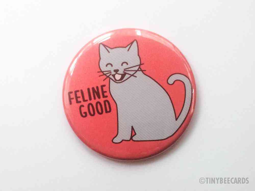 Cute Cat  Feline Good - Magnet, Pin Or Pocket Mirror