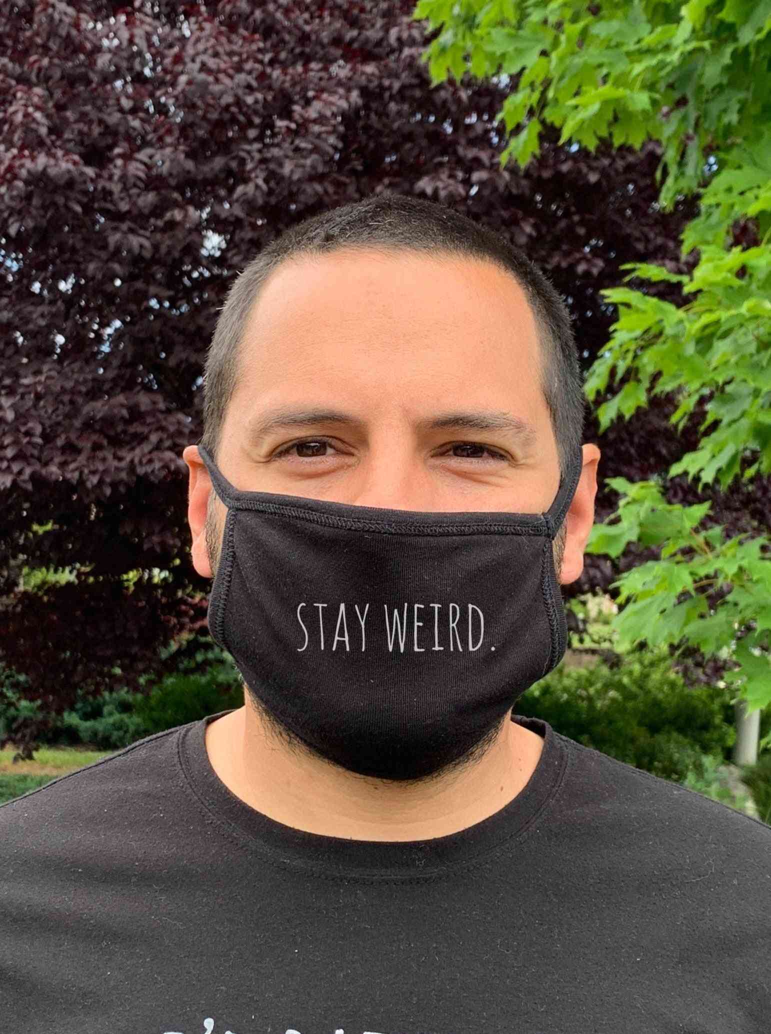 Stay Weird Cloth Mask