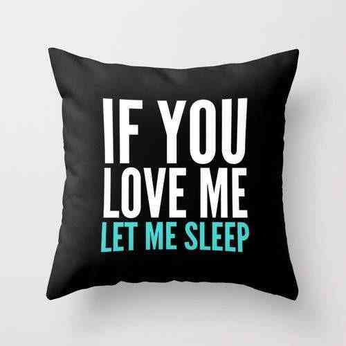 If You Love Me Let Me Sleep Printed Pillow