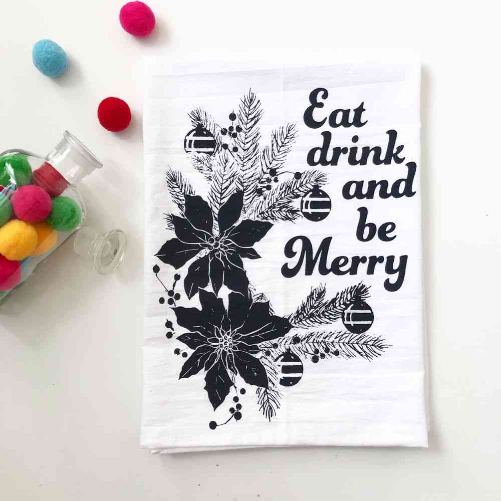 Eat Drink And Be Merry-cotton Kitchen Towel