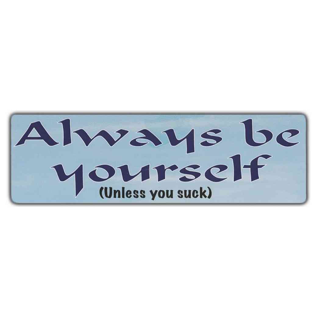 Funny Warning Sticker - Always Be Yourself