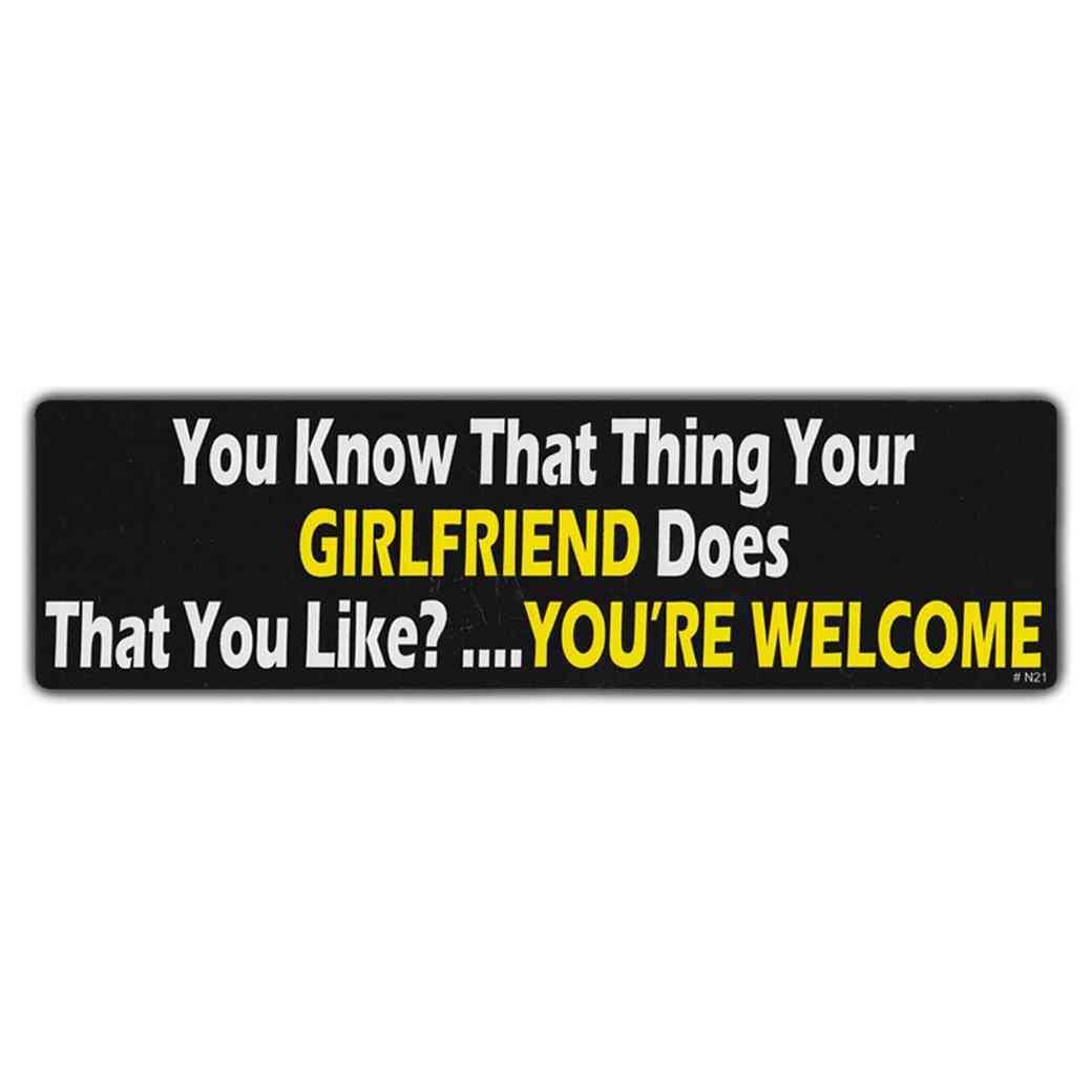 Bumper Sticker - You Know That Thing Your Girlfriend Does That You Like?
