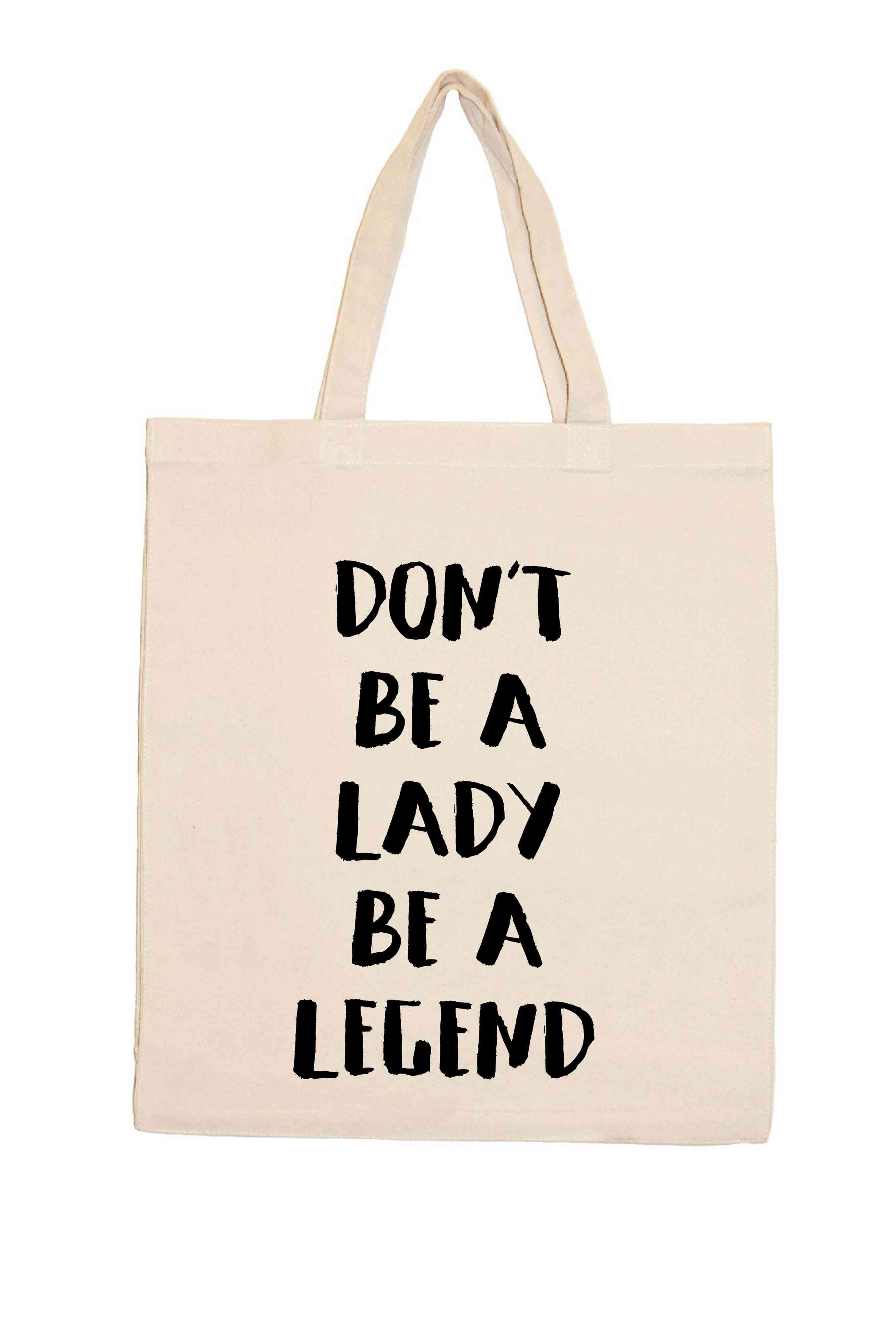 Don't Be A Lady. Be A Legend-shopping Totes