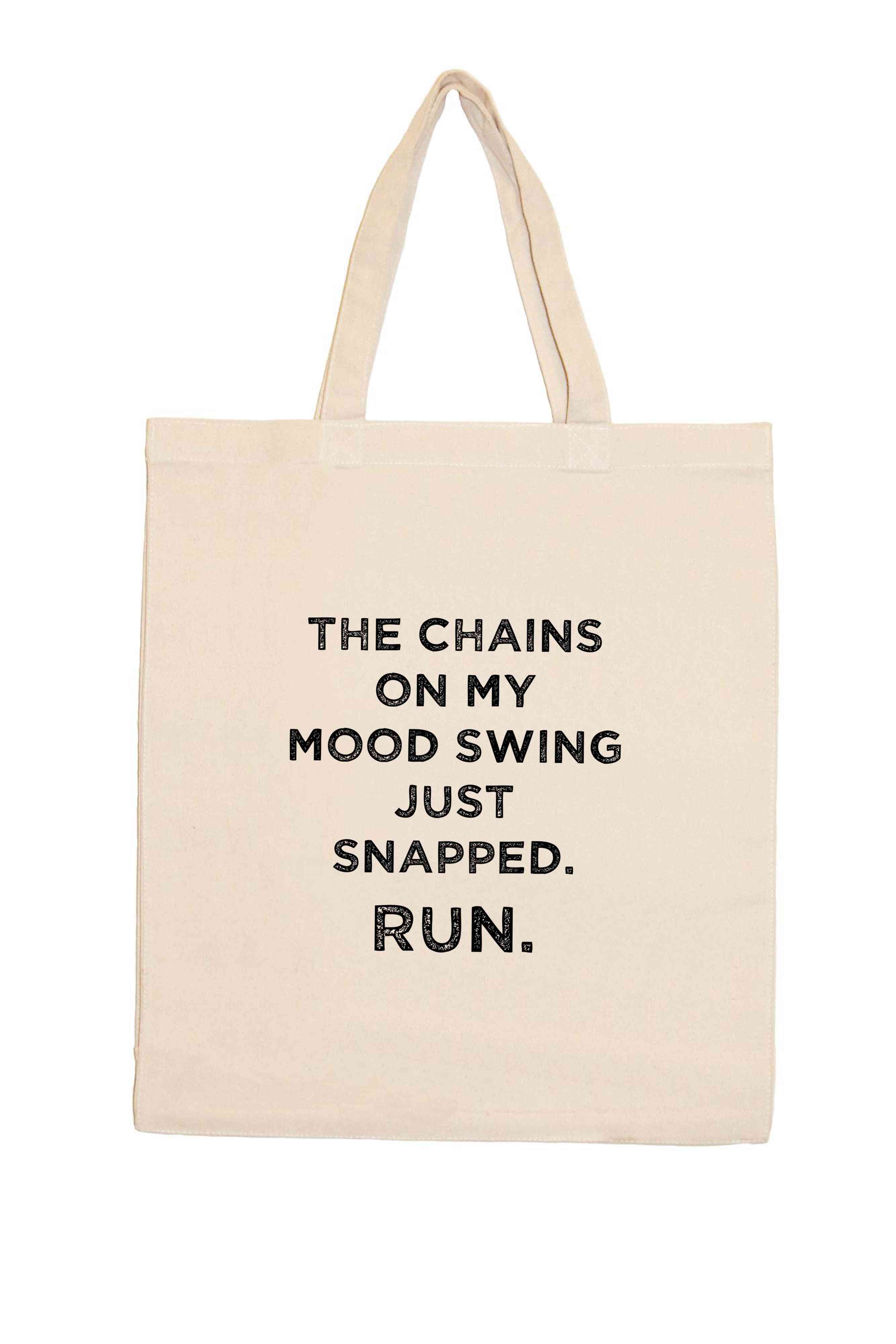 The Chains On My Mood Swing Just Broke. Run Shopping Totes